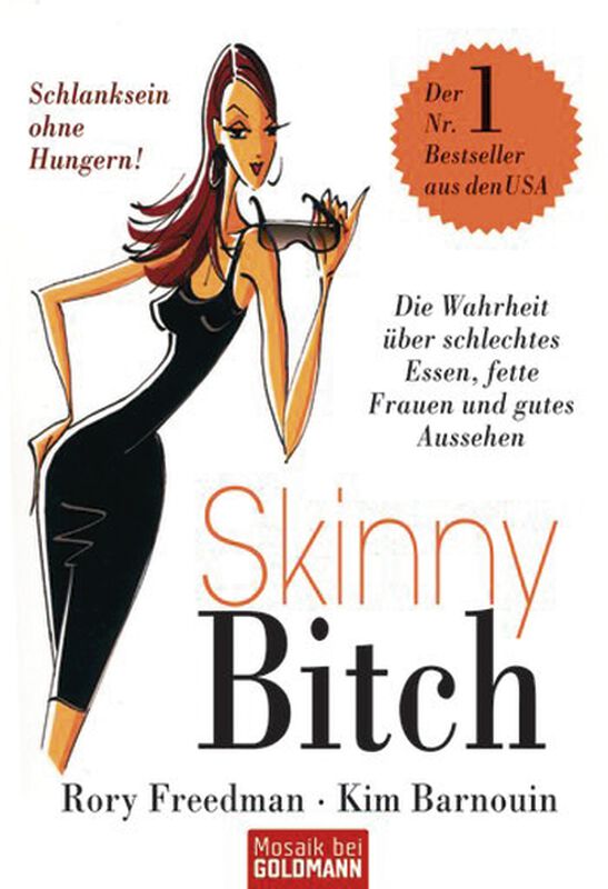 Skinny Bitch - Die Wahrheit über schlechtes Essen, fette Frauen und gutes Aussehen