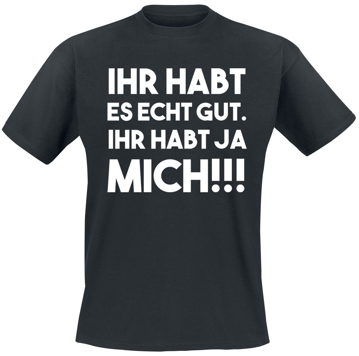 Ihr Habt Es Echt Gut T Shirt Emp