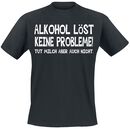 Alkohol löst keine Probleme!, Alkohol löst keine Probleme!, T-Shirt
