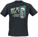 Why So Toxic?, Why So Toxic?, T-Shirt