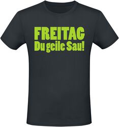 Freitag du geile Sau!, Sprüche, T-Shirt