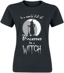 In A World Full Of Princesses, Be A Witch, Sprüche, T-Shirt