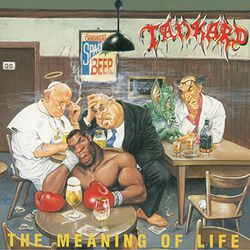 The meaning of life, Tankard, LP