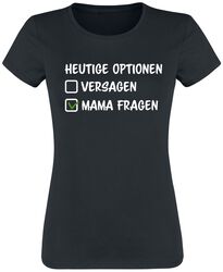Heutige Optionen Versagen Mama fragen, Sprüche, T-Shirt