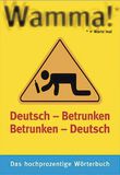 Wamma! Deutsch - Betrunken/Betrunken - Deutsch, Wamma! Deutsch - Betrunken/Betrunken - Deutsch, Sachbuch
