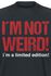 I´m Not Weird! I´m A Limited Edition!
