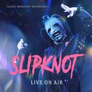 Live On Air / Classic Broadcast Recordings, Slipknot, CD