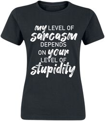 My Level Of Sarcasm Depends On Your Level Of Stupidity!, Sprüche, T-Shirt