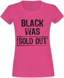Black Was Sold Out!, Sprüche, T-Shirt