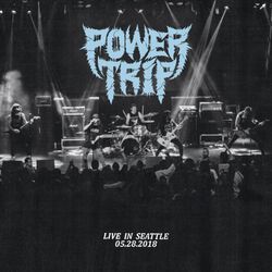 Live in Seattle 05.28.2018, Power Trip, LP